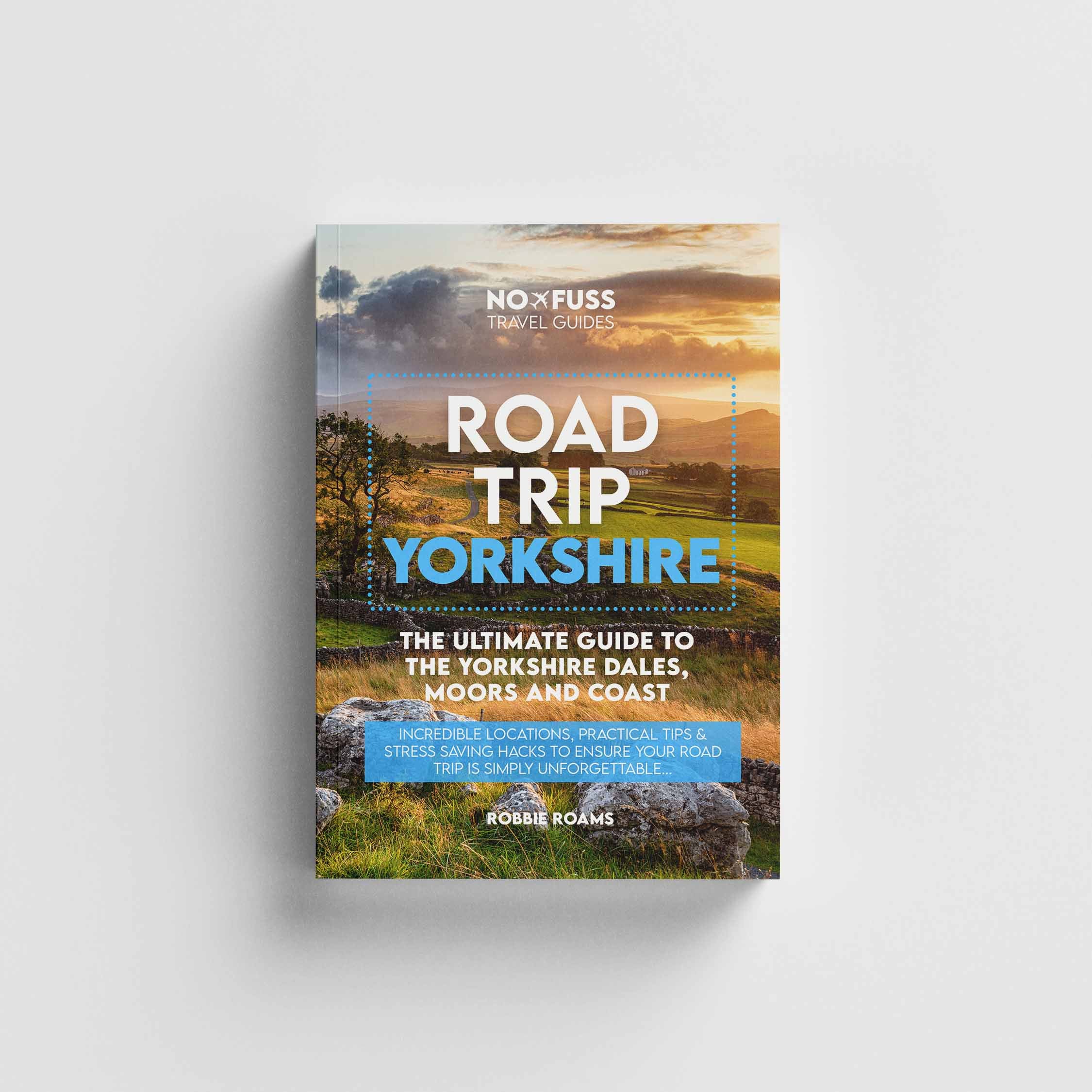 Road Trip Yorkshire Guide Book - The Ultimate Guide to The Yorkshire Dales Moors &amp; Coast by Robbie Roams image 0